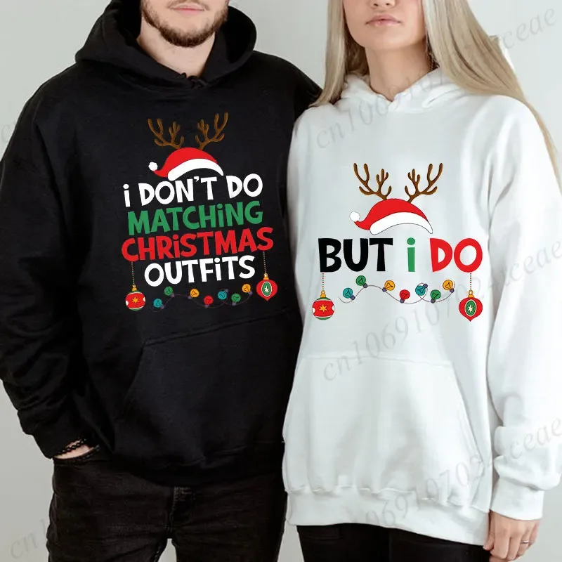 Couple Christmas Matching Hoodies Set I Don't Do Matching Christmas Outfits Print Sweatshirts Xmas Family Party Matching Tops