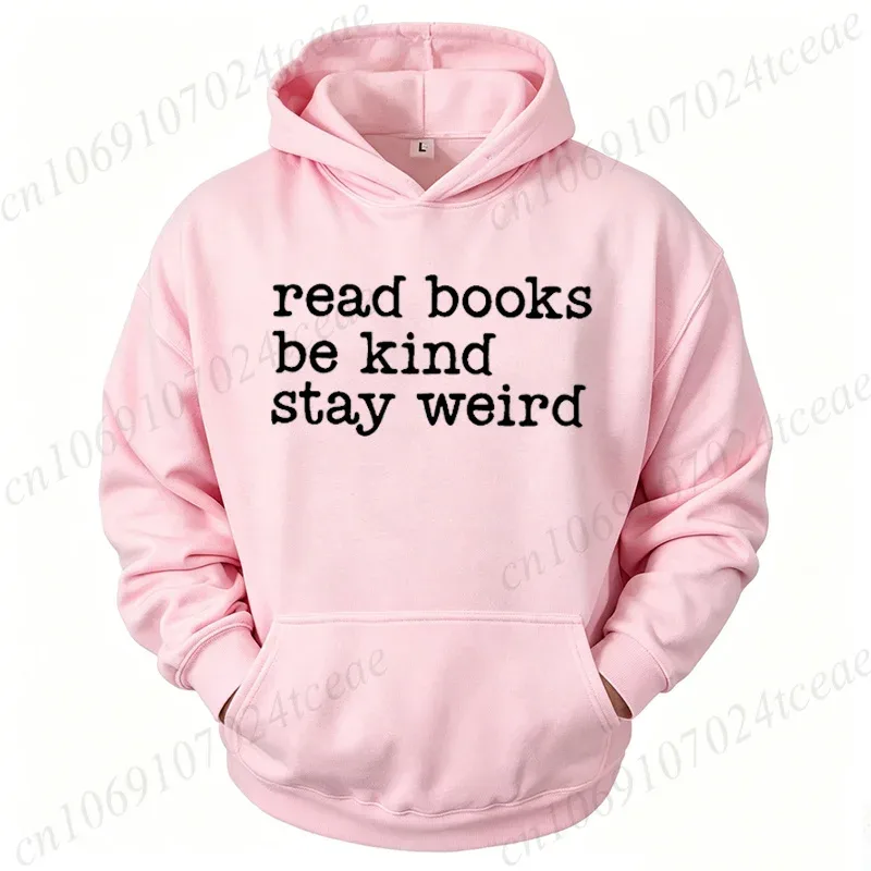 Book Lover Slogan Graphic Men Hoodies Read Books Be Kind Stay Weird Print Tracksuits Women Men Book Quote Top Book Lover Gift — image 5