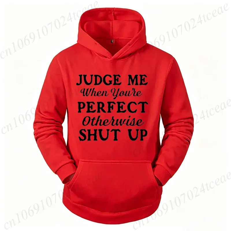 Attitude Slogan Gift Men's Woemn Hoodies Judge Me When You're Perfect Print Sweatshirts Sarcastic Quote Graphic Hooded Tracksuit