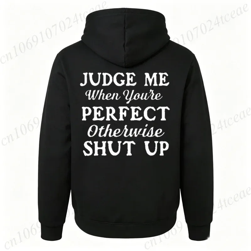 Attitude Slogan Gift Men's Woemn Hoodies Judge Me When You're Perfect Print Sweatshirts Sarcastic Quote Graphic Hooded Tracksuit