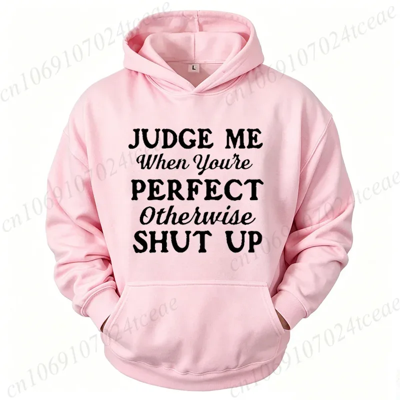 Attitude Slogan Gift Men's Woemn Hoodies Judge Me When You're Perfect Print Sweatshirts Sarcastic Quote Graphic Hooded Tracksuit