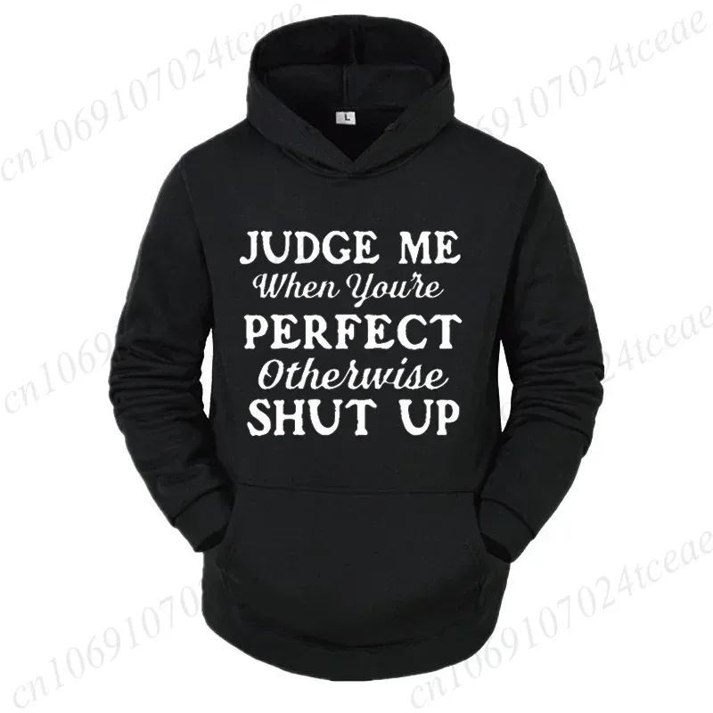 Attitude Slogan Gift Men's Woemn Hoodies Judge Me When You're Perfect Print Sweatshirts Sarcastic Quote Graphic Hooded Tracksuit